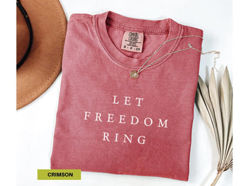 Let Freedom Ring Comfort Colors Patriotic Shirt